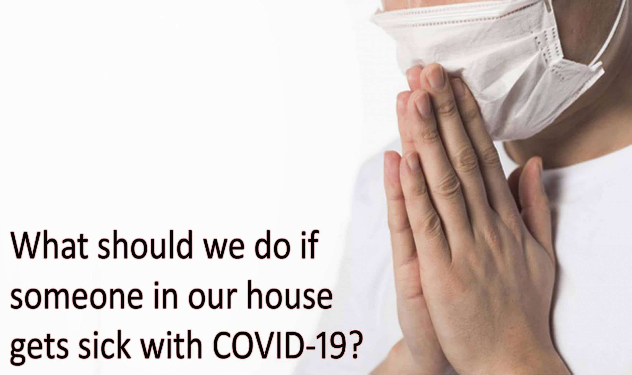 what should we do if someone in our house gets sick with COVID-19