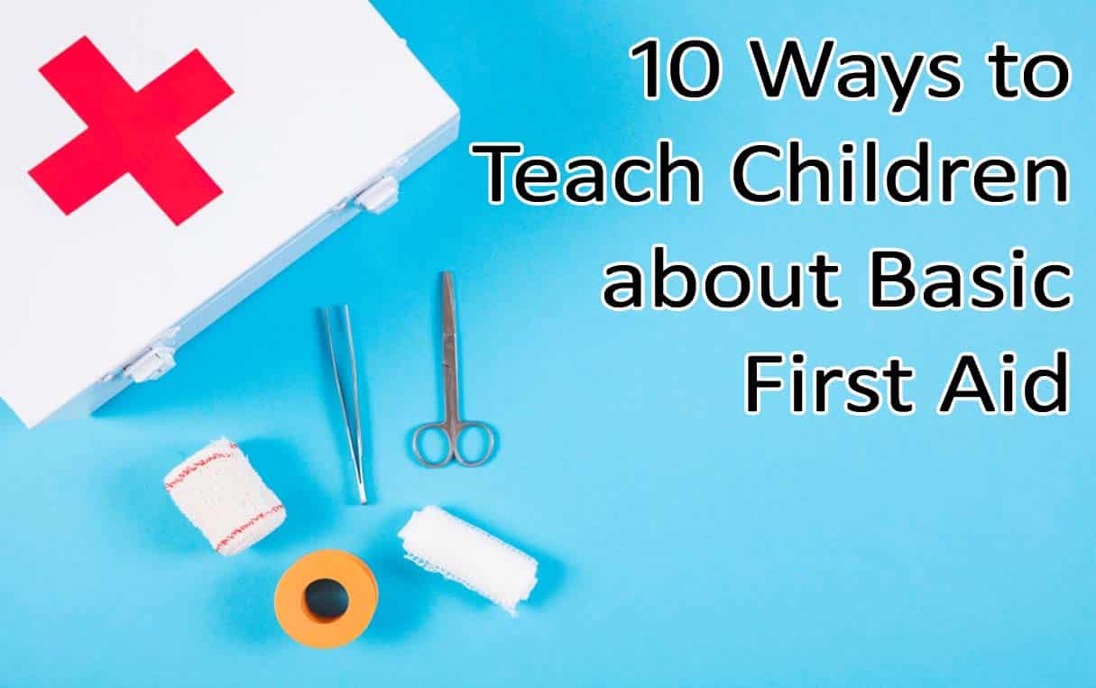 10 ways to teach children about basic first aid