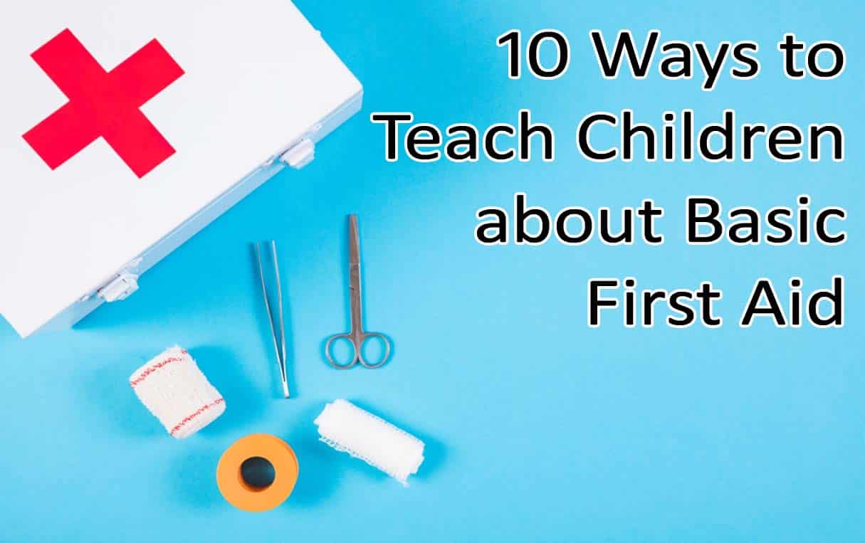 10 Ways To Teach Children About Basic First Aid Kids Knowledge Blog