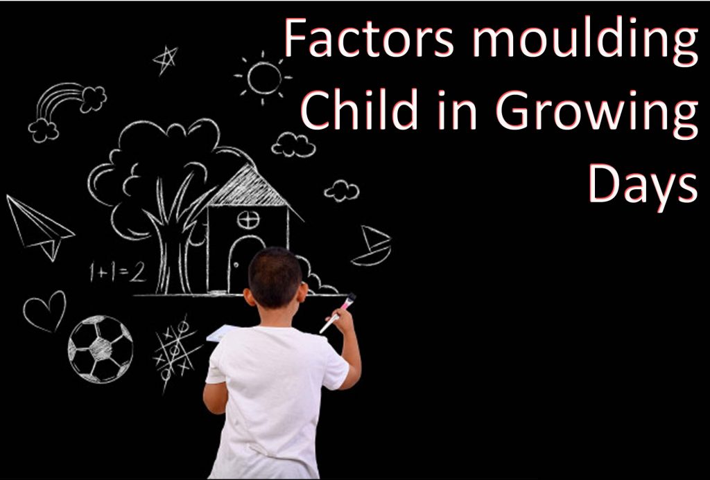factors moulding child in growing days